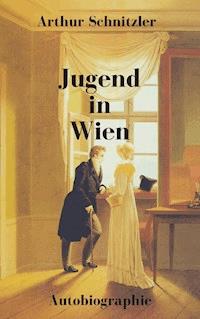 Jugend in Wien - Arthur Schnitzler - E-Book