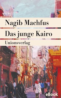 Das junge Kairo - Nagib Machfus - E-Book