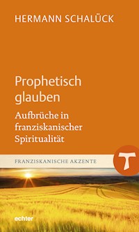 Prophetisch glauben - Hermann Schalück - E-Book