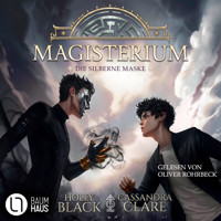 Die silberne Maske - Magisterium-Serie, Teil 4 (Gekürzt) - Cassandra Clare - Hörbuch