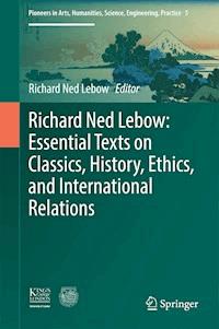 Richard Ned Lebow: Essential Texts on Classics, History, Ethics, and International Relations -  - E-Book