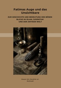 Fatimas Auge und das Unsichtbare - Hasan bin Ibrahim al-Muhtadi - E-Book