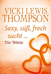 Die Wette - Vicki Lewis Thompson - E-Book
