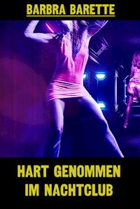 Hart genommen im Nachtclub - Barbra Barette - E-Book