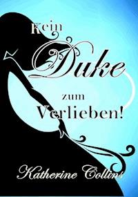 Kein Duke zum Verlieben! - Katherine Collins - E-Book