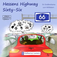 Hessens Highway Sixty-Six - Ein Straßendrama zum Mitfiebern (Ungekürzt) - Katharina Lankers - Hörbuch
