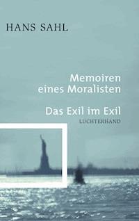 Memoiren eines Moralisten - Das Exil im Exil - Hans Sahl - E-Book