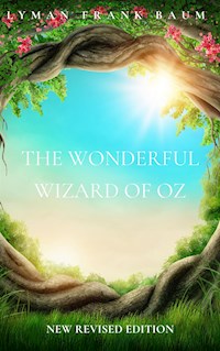The Wonderful Wizard of Oz - Lyman Frank Baum - E-Book
