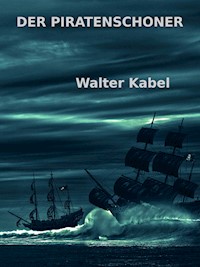 Der Piratenschoner - Walter Kabel - E-Book
