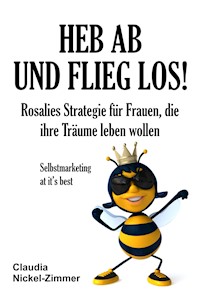 Heb ab und flieg los! - Claudia Nickel-Zimmer - E-Book