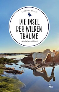 Die Insel der wilden Träume - Susanne Braun - E-Book