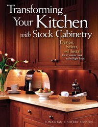 Transforming Your Kitchen with Stock Cabinetry - Jonathan Benson - E-Book