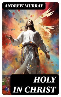 Holy in Christ - Andrew Murray - E-Book