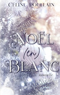 Noël (en) blanc - Céline Poullain - E-Book