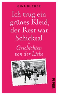 Ich trug ein grünes Kleid, der Rest war Schicksal - Bucher Gina - E-Book