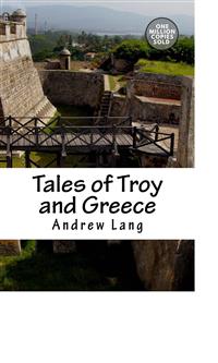 Tales of Troy and Greece - Andrew Lang - E-Book
