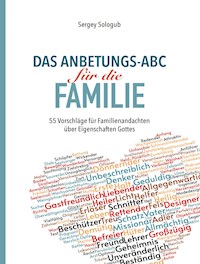 Das Anbetungs-ABC für die Familie - Sergey Sologub - E-Book