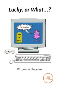 Lucky, or What...? - William A. Pollard - E-Book