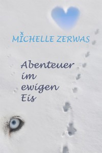 Abenteuer im ewigen Eis - Michelle Zerwas - E-Book