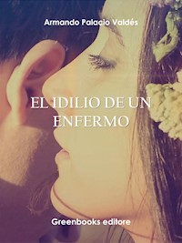 El idilio de un enfermo - Armando Palacio Valdés - E-Book