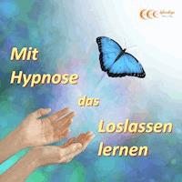 Mit Hypnose das Loslassen lernen - Michael Bauer - Hörbuch