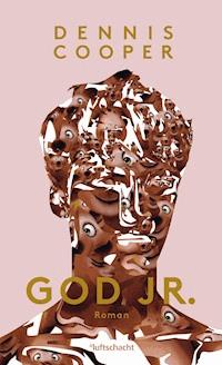 God Jr. - Dennis Cooper - E-Book