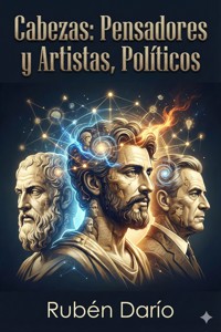 Cabezas: Pensadores y Artistas, Políticos - Darío Rubén - E-Book
