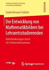 Die Entwicklung von Mathematikbildern bei Lehramtsstudierenden - Carola Bernack-Schüler - E-Book