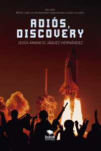 Adiós, Discovery - Jesús Amancio Jáquez Hernández - E-Book