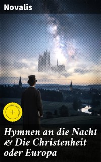 Hymnen an die Nacht & Die Christenheit oder Europa - Novalis - E-Book