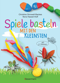 Spiele basteln mit den Kleinsten. 25 einfache Bastelprojekte mit Haushaltsmaterialien für Kinder ab 3 Jahren - Christine Sinnwell-Backes - E-Book