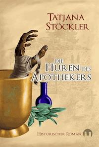Die Huren des Apothekers - Tatjana Stöckler - E-Book