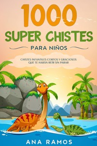 1000 Super Chistes para Niños - Ana Ramos - E-Book