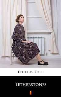 Tetherstones - Ethel M. Dell - E-Book