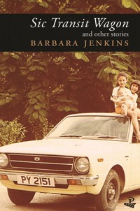 Sic Transit Wagon & Other Stories - Barbara Jenkins - E-Book