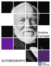 Autobiography of Andrew Carnegie - Andrew Carnegie - E-Book