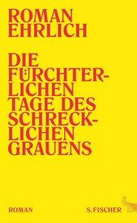 Die fürchterlichen Tage des schrecklichen Grauens - Roman Ehrlich - E-Book