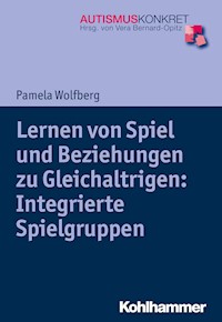 Lernen von Spiel und Beziehungen zu Gleichaltrigen: Integrierte Spielgruppen - Pamela Wolfberg - E-Book