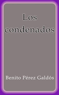 Los condenados - Benito Pérez Galdòs - E-Book