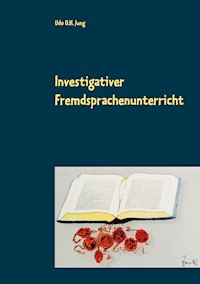 Investigativer Fremdsprachenunterricht - Udo O.H. Jung - E-Book