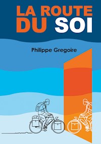 La Route du Soi - Philippe Gregoire - E-Book