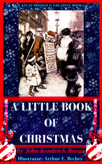 A Little Book of Christmas - John Kendrick Bangs - E-Book