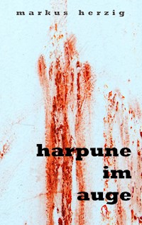 Harpune im Auge - Markus Herzig - E-Book
