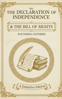 The Declaration of Independence & The Bill of Rights - Founding Fathers - E-Book