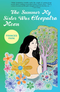 The Summer My Sister Was Cleopatra Moon - Frances Park - E-Book