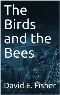 The Birds and the Bees - David E. Fisher - E-Book