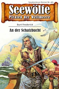 Seewölfe - Piraten der Weltmeere 481 - Burt Frederick - E-Book