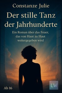 Der stille Tanz der Jahrhunderte - Constanze Julie - E-Book