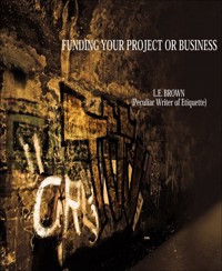 Funding Your Project Or Business - L. E. Brown - E-Book