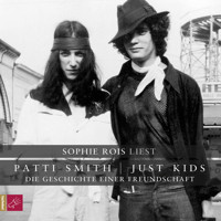 Just Kids - Die Geschichte einer Freundschaft - Patti Smith - Hörbuch